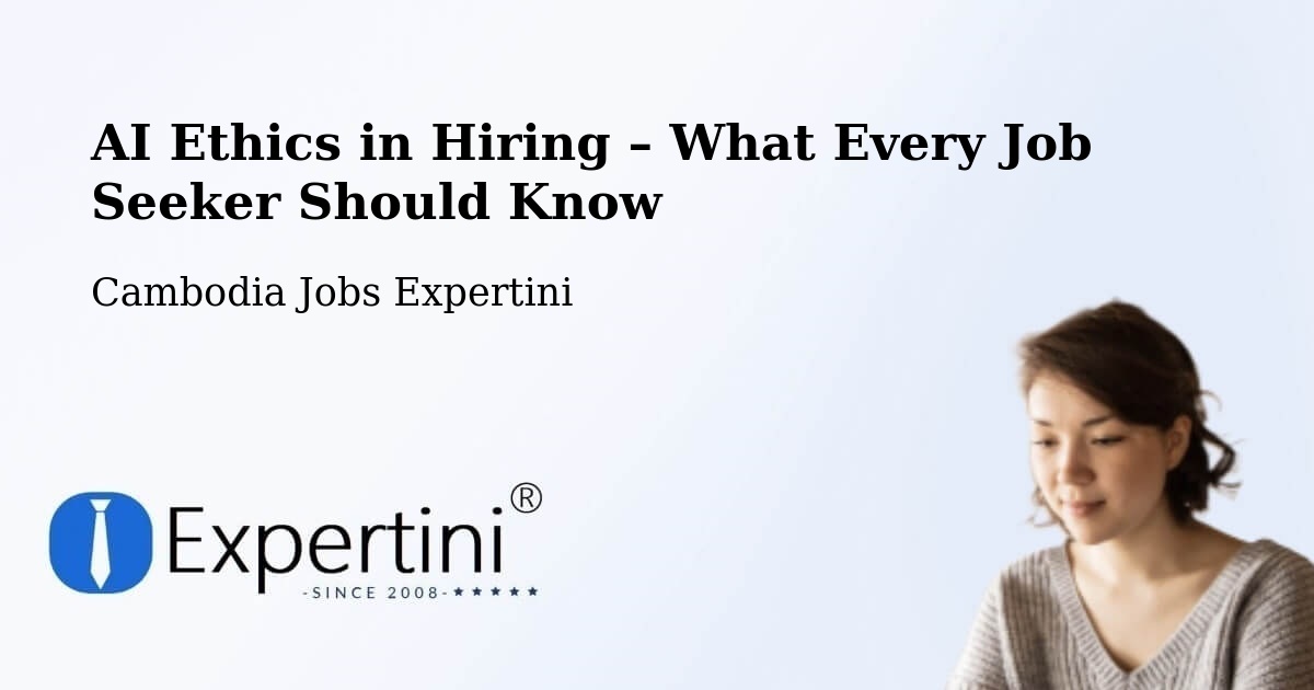AI Ethics in Recruitment & Hiring – Varin - Varin, Cambodia Jobs Expertini