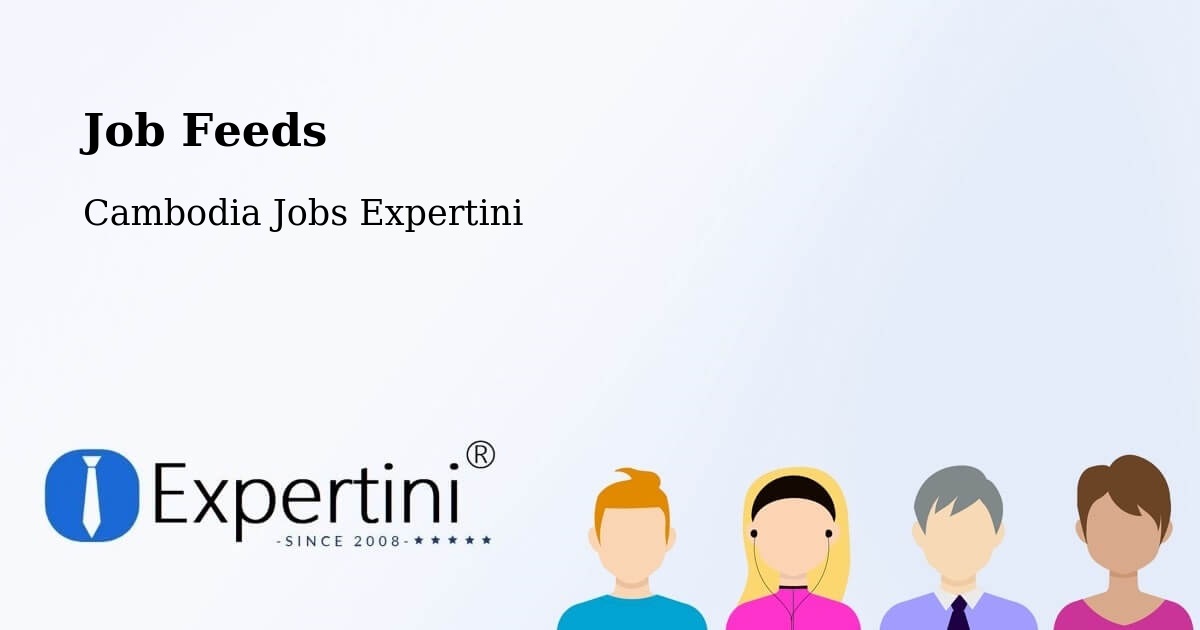 Job Listings Feed – Varin - Cambodia Jobs Expertini