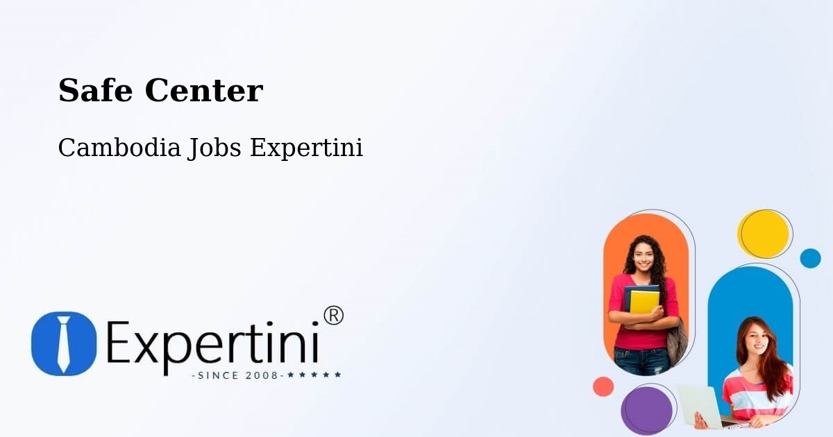 Safety Center – Varin - Cambodia Jobs Expertini