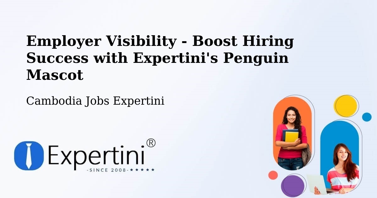 CV and Resume Visibility Optimization – Varin - Cambodia Jobs Expertini